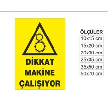 Dikkat Makine Çalışıyor, Isg Uyarı ve  Ikaz Levhası 3mm Dekota