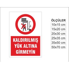 Kaldırılmış Yük Altına Girmeyin, Isg Uyarı ve  Ikaz Levhası 3mm Dekota