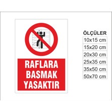 Raflara Basmak Yasaktır, Isg Uyarı ve  Ikaz Levhası 3mm Dekota