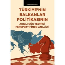 Paradigma Akademi Yayınları Türkiye’nin Balkanlar Politikasının Akıllı Güç Teorisi Perspektifinde Analizi
