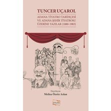 Payda Yayıncılık Tuncer Uçarol Adana Tiyatro Tarihçesi ve Adana Şehir Tiyatrosu Üzerine Yazılar (1880-1983)