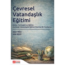 Pegem Akademi Yayıncılık Çevresel Vatandaşlık Eğitimi Çevre, Yurttaşlık ve Eğitim: Çevrese