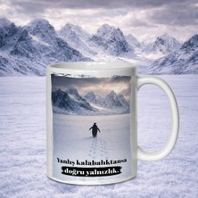 İmge Baskı Yanlış Kalabalıktansa Doğru Yalnızlık – Penguen Tasarımlı Kupa Bardak | Anlamlı Motivasyon Kupası