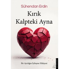 Kırık Kalpteki Ayna: Bir Ayrılığın Iyileşme Hikayesi