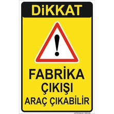 Çetintaşlar Reklam Dikkat Fabrika Giriş Çıkışı Araç Çıkabilir Levha 20X30CM 25X35CM 35X50CM  Dekota ve Alüminyum K.
