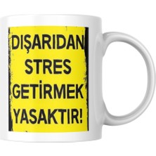 Taketshirt Dışarıdan Stres Getirmek Yasaktır Kupa Bardak Komik Yazılı Hediyelik Çay Kahve Kupası Coffee Mug
