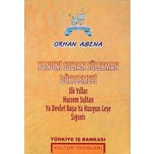 Türkiye İş Bankası Yayınları Kanuni Sultan Süleyman Dörtlemesi - Ilk Yıllar/hurrem Sultan/ya Devlet Başa Ya Kuzgun Leşe/sığıntı - Orhan Asena