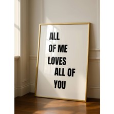 Fuart.Co All Of Me Loves All Of You Aşk Temalı Sevgililer Günü Posteri (Çerçevesiz) Love