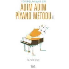 Sezgin DİNÇ Yeni Başlayanlar İçin Adım Adım Piyano Metodu 1