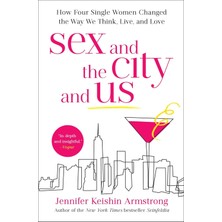 Simon Sex And The City And Us: How Four Single Women Changed The Way We Think, Live, And Love