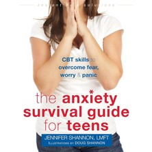 Anxiety Survival Guide For Teens: Cbt Skills To Overcome Fear, Worry, And Panic