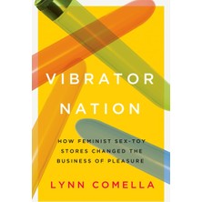 Abrams Press Vibrator Nation: How Feminist Sex-Toy Stores Changed The Business Of Pleasure