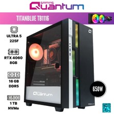 Quantum Gaming Titanblue TB1116 Ultra 5 225F 16GB Ddr5 1tb Nvme SSD Rtx 4060 8gb 240MM Sıvı Soğutmalı Oyuncu Bilgisayarı