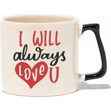 Baskıgo I Will Always Love U 14 Şubat Sevgililer Günü Lüks Kupa - Hediye Seramik Kupa
