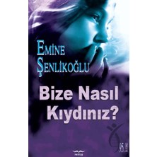 Bize Nasıl Kıydınız?