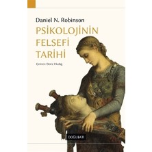Psikolojinin Felsefi Tarihi - Daniel N. Robinson