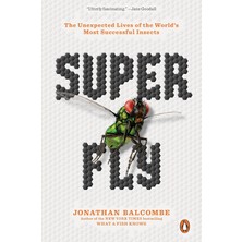 Penguin Books Super Fly: The Unexpected Lives Of The World's Most Successful Insects