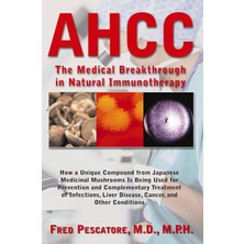 Basic Health Publications Ahcc: The Medical Breakthrough In Natural Immunotherapy