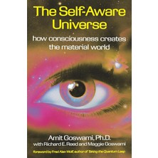 Tarcher The Self-Aware Universe: How Consciousness Creates The Material World