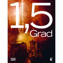 Hatje Cantz 1.5 Degrees: Interdependencies Between Life, The Cosmos, And Technology