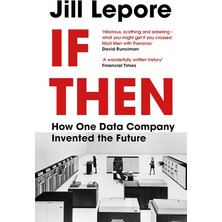 John Murray If Then: How One Data Company Invented The Future