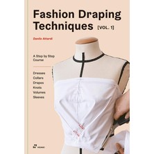 Fashion Draping Techniques Vol.1: A Step-By-Step Basic Course. Dresses, Collars, Drapes, Knots, Basi