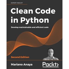 Packt Publishing Clean Code In Python - Second Edition: Develop Maintainable And Efficient Code