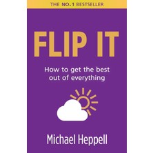 Flip It: How To Get The Best Out Of Everything