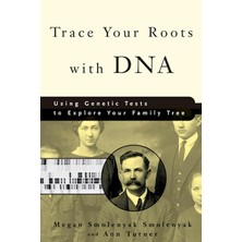 Rodale Books Trace Your Roots With Dna: Using Genetic Tests To Explore Your Family Tree
