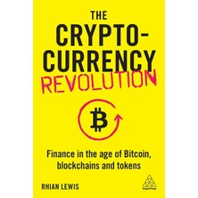 Kogan Page The Cryptocurrency Revolution: Finance In The Age Of Bitcoin, Blockchains And Tokens