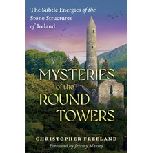 Bear Mysteries Of The Round Towers: The Subtle Energies Of The Stone Structures Of Ireland