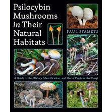 Ten Speed Press Psilocybin Mushrooms In Their Natural Habitats: A Guide To The History, Identification, And Use Of P