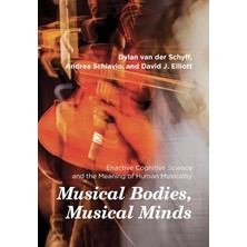 Mıt Press Musical Bodies, Musical Minds: Enactive Cognitive Science And The Meaning Of Human Musicality