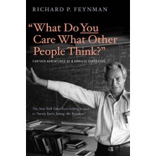 What Do You Care What Other People Think?: Further Adventures Of A Curious Character