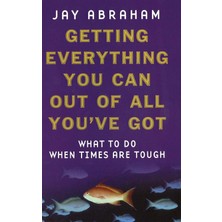 Piatkus Getting Everything You Can Out Of All You've Got: What To Do When Times Are Tough