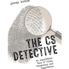 No Starch Press The Cs Detective: An Algorithmic Tale Of Crime, Conspiracy, And Computation