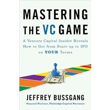 Portfolio Mastering The Vc Game : A Venture Capital Insider Reveals How To Get From Start-Up To Ipo On Your Te