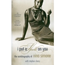 I Put A Spell On You: The Autobiography Of Nina Simone