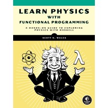 No Starch Press Learn Physics With Functional Programming: A Hands-On Guide To Exploring Physics With Haskell