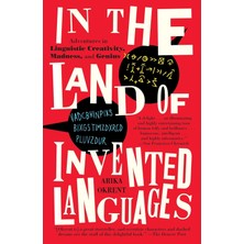 Random House In The Land Of Invented Languages: Adventures In Linguistic Creativity, Madness, And Genius