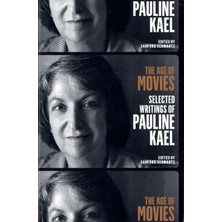 The Age Of Movies: Selected Writings Of Pauline Kael: A Library Of America Special Publication