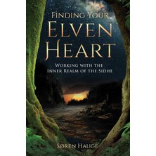 Findhorn Press Finding Your Elvenheart: Working With The Inner Realm Of The Sidhe