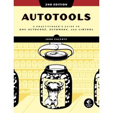 No Starch Press Autotools, 2nd Edition: A Practitioner's Guide To Gnu Autoconf, Automake, And Libtool