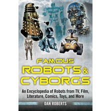 Skyhorse Publishing Famous Robots And Cyborgs: An Encyclopedia Of Robots From Tv, Film, Literature, Comics, Toys, And Mo