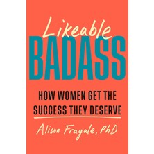 Doubleday Likeable Badass: How Women Get The Success They Deserve