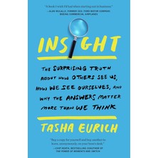 Insight: The Surprising Truth About How Others See Us, How We See Ourselves, And Why The Answers Mat