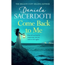Headline Review Come Back To Me (Seal Island 3): The Heartbreaking New Love Story From The Million-Copy-Selling Auth