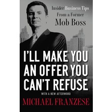 Thomas Nelson A I'll Make You An Offer You Can't Refuse: Insider Business Tips From A Former Mob Boss