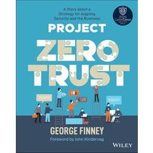 Wiley Project Zero Trust: A Story About A Strategy For Aligning Security And The Business