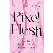 Headline Pixel Flesh: How Toxic Beauty Culture Harms Women